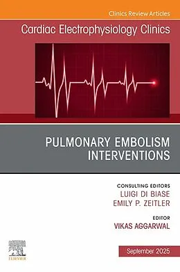 E-Book (epub) Pulmonary Embolism Interventions, An Issue of Cardiac Electrophysiology Clinics von 