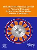 E-Book (epub) Robust Model Predictive Control of Permanent Magnet Synchronous Motor Under Parameter Mismatch von Gongping Wu, Sheng Huang, Qiuwei Wu