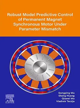 E-Book (epub) Robust Model Predictive Control of Permanent Magnet Synchronous Motor Under Parameter Mismatch von Gongping Wu, Sheng Huang, Qiuwei Wu