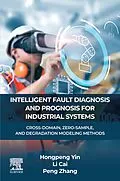 E-Book (epub) INTELLIGENT FAULT DIAGNOSIS AND PROGNOSIS FOR INDUSTRIAL SYSTEMS von Hongpeng Yin, Li Cai B. E., Peng Zhang B. E.