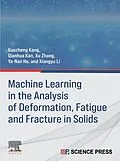 E-Book (epub) Machine Learning in the Analysis of Deformation, Fatigue and Fracture in Solids von Guozheng Kang, Qianhua Kan, Xu Zhang