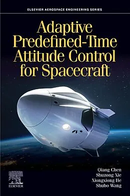 E-Book (epub) Adaptive Predefined-Time Attitude Control for Spacecraft von Qiang Chen, Shuzong Xie, Xiongxiong He