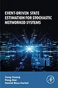 E-Book (epub) Event-Driven State Estimation for Stochastic Networked Systems von Cong Huang, Peng Mei, Hamid Reza Karimi