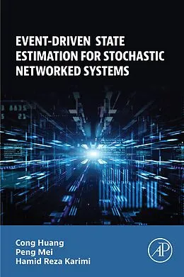 E-Book (epub) Event-Driven State Estimation for Stochastic Networked Systems von Cong Huang, Peng Mei, Hamid Reza Karimi