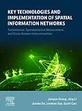 E-Book (epub) Key Technologies and Implementation of Spatial Information Networks von Jianjun Zhang, Jing Li, Jianbo Du