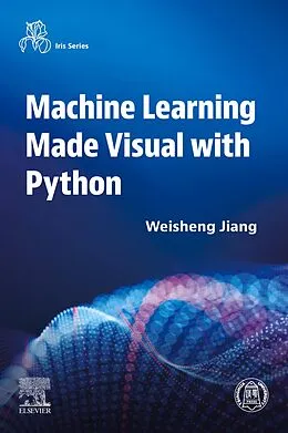 E-Book (epub) Machine Learning Made Visual with Python von Weisheng Jiang