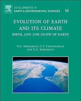 E-Book (pdf) Evolution of Earth and its Climate von O. G. Sorokhtin, G. V. Chilingarian, N. O. Sorokhtin