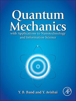eBook (epub) Quantum Mechanics with Applications to Nanotechnology and Information Science de Yehuda B. Band, Yshai Avishai