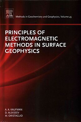 Fester Einband Principles of Electromagnetic Methods in Surface Geophysics von Alex Kaufman, Dimitry Alekseev, Michael Oristaglio