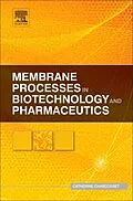 E-Book (epub) Membrane Processes in Biotechnology and Pharmaceutics von Catherine Charcosset
