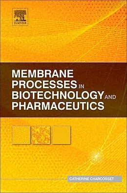 E-Book (epub) Membrane Processes in Biotechnology and Pharmaceutics von Catherine Charcosset