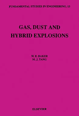 E-Book (pdf) Gas, Dust and Hybrid Explosions von W. E. Baker, M. J. Tang
