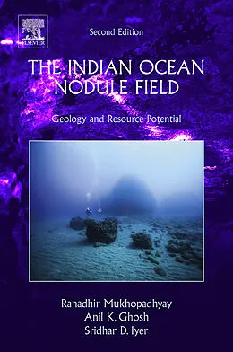 E-Book (epub) The Indian Ocean Nodule Field von Ranadhir Mukhopadhyay, Anil Kumar Ghosh, Sridhar D. Iyer