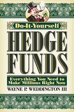E-Book (epub) Do-It-Yourself Hedge Funds von Wayne Weddington