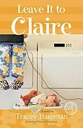 E-Book (epub) Leave It to Claire von Tracey Bateman