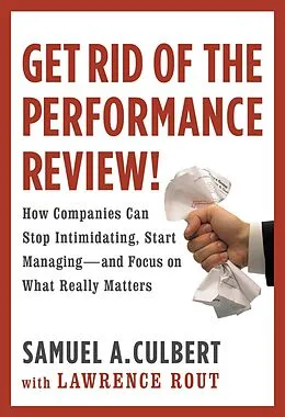 E-Book (epub) Get Rid of the Performance Review! von Samuel A. Culbert