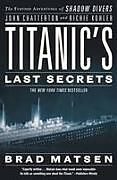 Couverture cartonnée Titanic's Last Secrets de Bradford Matsen