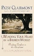 Couverture cartonnée Mending Your Heart in a Broken World de Patsy Clairmont