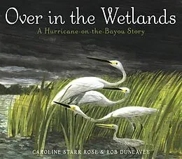 E-Book (epub) Over in the Wetlands von Caroline Starr Rose