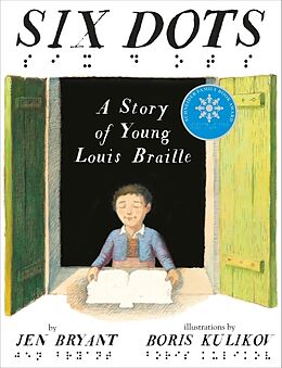Fester Einband Six Dots: A Story of Young Louis Braille von Jen Bryant, Boris Kulikov