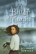 E-Book (epub) A Bitter Magic von Roderick Townley