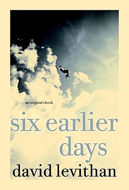E-Book (epub) Six Earlier Days von David Levithan