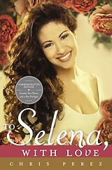 Kartonierter Einband To Selena, with Love von Chris Perez