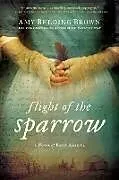 Broschiert Flight of the Sparrow von Amy Belding Brown