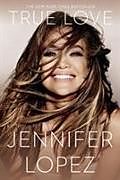 Couverture cartonnée True Love de Jennifer Lopez
