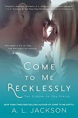 Kartonierter Einband Come to Me Recklessly von A. L. Jackson