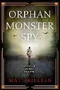 Kartonierter Einband Orphan Monster Spy von Matt Killeen