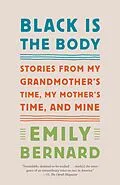 E-Book (epub) Black Is the Body von Emily Bernard