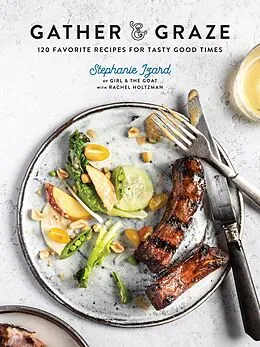 E-Book (epub) Gather & Graze von Stephanie Izard, Rachel Holtzman