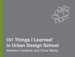 E-Book (epub) 101 Things I Learned® in Urban Design School von Matthew Frederick, Vikas Mehta
