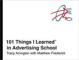 E-Book (epub) 101 Things I Learned® in Advertising School von Tracy Arrington, Matthew Frederick