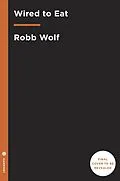 E-Book (epub) Wired to Eat von Robb Wolf