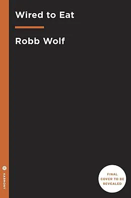 E-Book (epub) Wired to Eat von Robb Wolf
