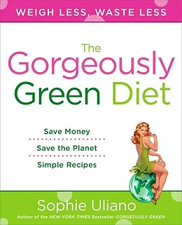 Kartonierter Einband The Gorgeously Green Diet von Sophie Uliano