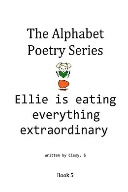 E-Book (epub) Ellie Is Eating Everything Extraordinary (The Alphabet Poetry Series, #5) von Cissy. S