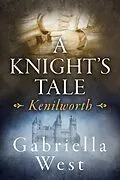 E-Book (epub) Knight's Tale: Kenilworth von Gabriella West