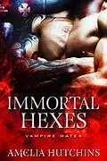 E-Book (epub) Immortal Hexes (Midnight Coven Series, #2) von Amelia Hutchins