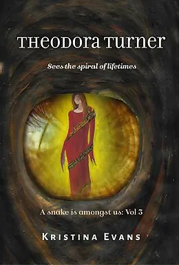 E-Book (epub) Theodora Turner Sees The Spiral of Lifetimes (A snake is amongst us, #3) von Kristina Evans