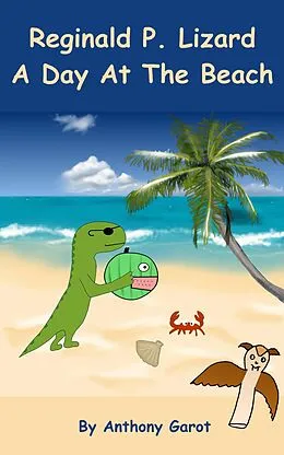 E-Book (epub) Reginald P. Lizard - A Day At The Beach von Anthony Garot