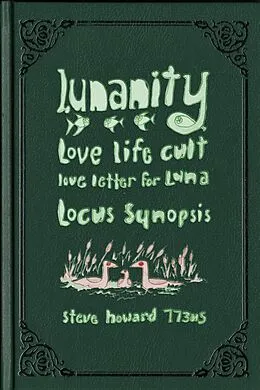 E-Book (epub) Lunanity Love Life Cult Love Letter for Luna Locus Synopsis Book 00 (Lunanity Love Life Cult Love Letter for Luna, #1) von Steve Howard