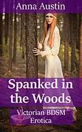 E-Book (epub) Spanked in the Woods von Anna Austin