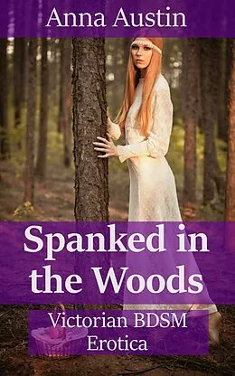 E-Book (epub) Spanked in the Woods von Anna Austin