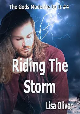 E-Book (epub) Riding The Storm (The Gods Made Me Do It, #4) von Lisa Oliver