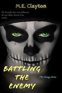 E-Book (epub) Battling the Enemy (The Enemy Series, #3) von M. E. Clayton