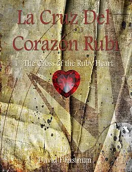 E-Book (epub) La Cruz Del Corazon Rubi' (The Cross of the Ruby Heart) von David F Eastman