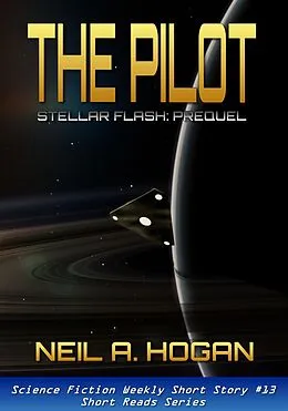 E-Book (epub) Pilot: Stellar Flash Prequel. Science Fiction Weekly Short Story #13 von Neil A. Hogan